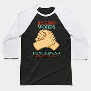 Be Kind Words Don't Rewind Anti bullying gift idea present Baseball T-Shirt